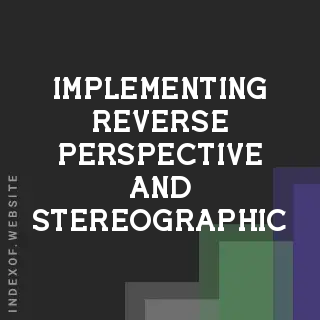 Implementing Reverse Perspective and Stereographic Projection like Hyperbolica