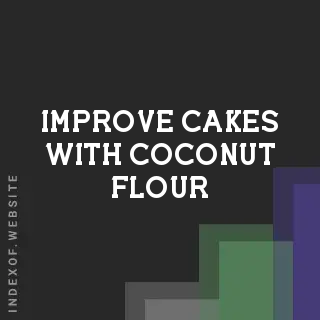 How to Improve Cakes with Coconut Flour | Baking Science & Tips