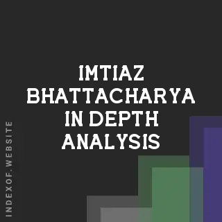 Imtiaz Bhattacharya In-Depth Analysis | Indexof