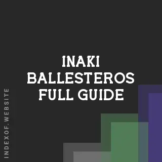 Inaki Ballesteros Full Guide | Indexof