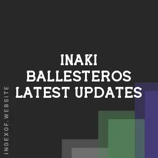 Inaki Ballesteros Latest Updates | Indexof