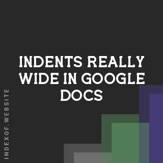 How to Make Left and Right Indents Really Wide in Google Docs