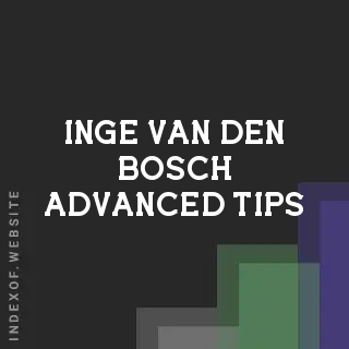 Inge van den Bosch Advanced Tips | Indexof