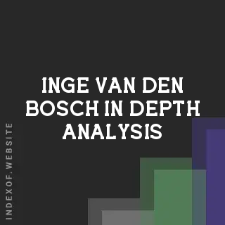 Inge van den Bosch In-Depth Analysis | Indexof