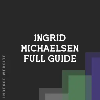 Ingrid Michaelsen Full Guide | Indexof