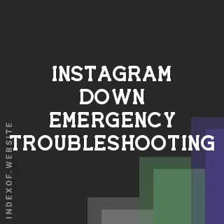 Instagram Down: Emergency Troubleshooting and Status Check Guide 2026