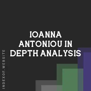 Ioanna Antoniou In-Depth Analysis | Indexof