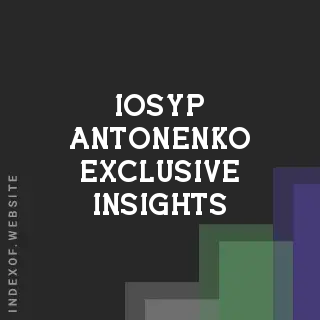 Iosyp Antonenko Exclusive Insights | Indexof