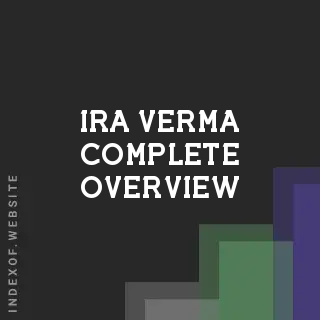 Ira Verma Complete Overview | Indexof
