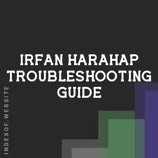 Irfan Harahap Troubleshooting Guide | Indexof