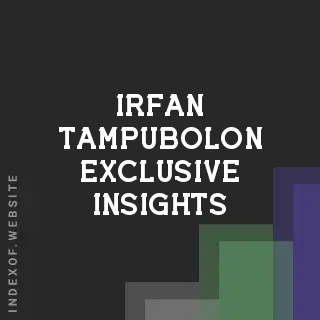 Irfan Tampubolon Exclusive Insights | Indexof