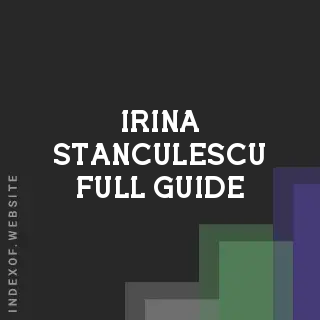 Irina Stanculescu Full Guide | Indexof