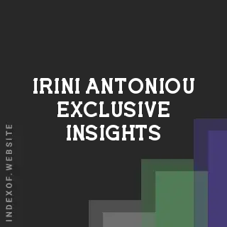 Irini Antoniou Exclusive Insights | Indexof