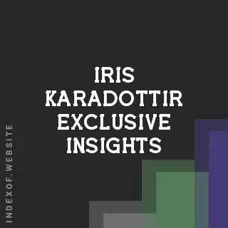 Iris Karadottir Exclusive Insights | Indexof