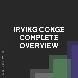 Irving Conge Complete Overview | Indexof