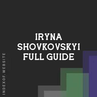 Iryna Shovkovskyi Full Guide | Indexof