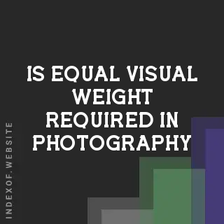Asymmetrical Balance: Is Equal Visual Weight Required in Photography?