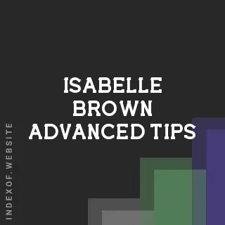 Isabelle Brown Advanced Tips | Indexof
