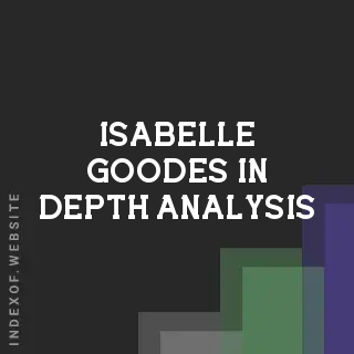 Isabelle Goodes In-Depth Analysis | Indexof