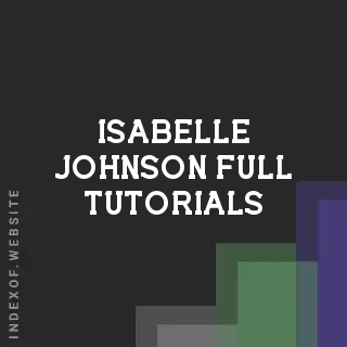 Isabelle Johnson Full Tutorials | Indexof