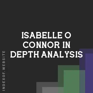 Isabelle O Connor In-Depth Analysis | Indexof