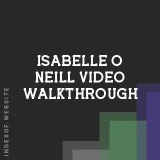 Isabelle O Neill Video Walkthrough | Indexof