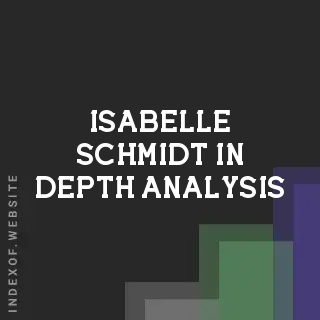 Isabelle Schmidt In-Depth Analysis | Indexof