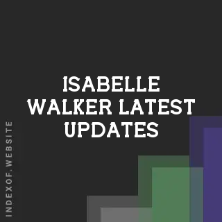Isabelle Walker Latest Updates | Indexof