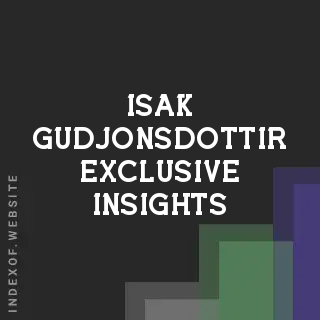 Isak Gudjonsdottir Exclusive Insights | Indexof