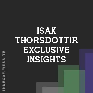 Isak Thorsdottir Exclusive Insights | Indexof