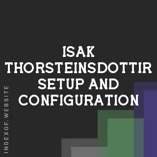 Isak Thorsteinsdottir Setup and Configuration | Indexof