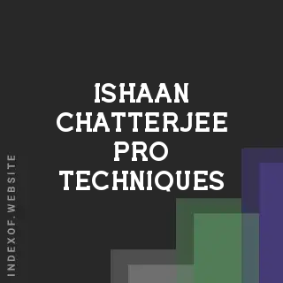 Ishaan Chatterjee Pro Techniques | Indexof