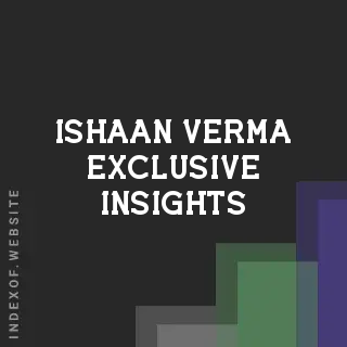 Ishaan Verma Exclusive Insights | Indexof