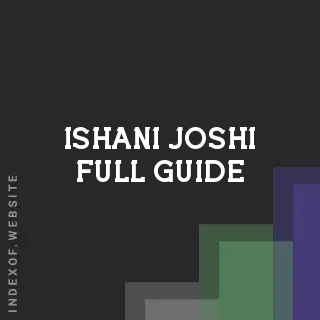 Ishani Joshi Full Guide | Indexof