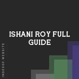 Ishani Roy Full Guide | Indexof