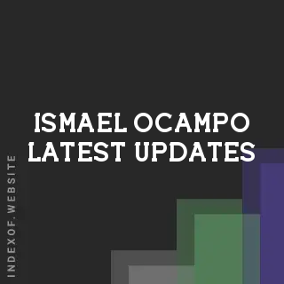 Ismael Ocampo Latest Updates | Indexof