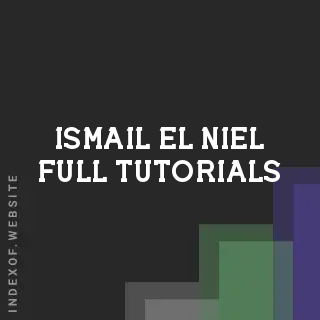 Ismail El-Niel Full Tutorials | Indexof