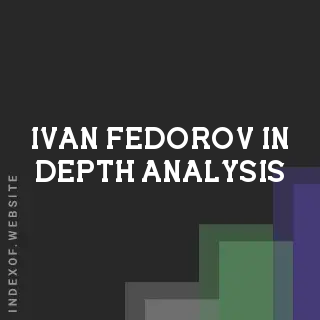 Ivan Fedorov In-Depth Analysis | Indexof