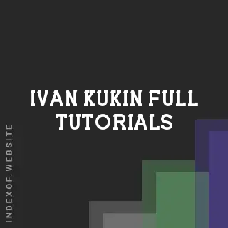 Ivan Kukin Full Tutorials | Indexof
