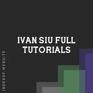 Ivan Siu Full Tutorials | Indexof