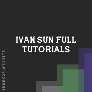 Ivan Sun Full Tutorials | Indexof