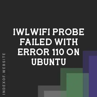 Fix: iwlwifi Probe Failed with Error -110 on Ubuntu | Intel Wi-Fi Guide