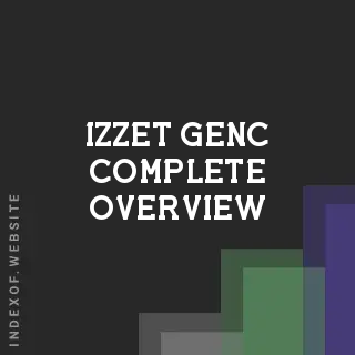 Izzet Genc Complete Overview | Indexof