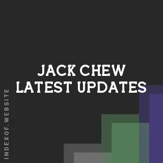 Jack Chew Latest Updates | Indexof