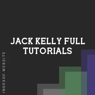 Jack Kelly Full Tutorials | Indexof