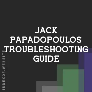 Jack Papadopoulos Troubleshooting Guide | Indexof