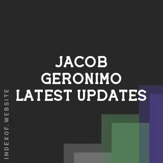 Jacob Geronimo Latest Updates | Indexof