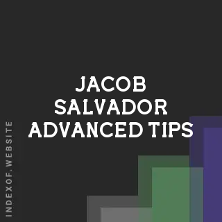 Jacob Salvador Advanced Tips | Indexof