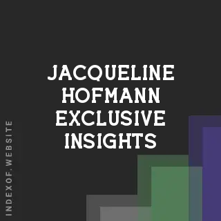 Jacqueline Hofmann Exclusive Insights | Indexof