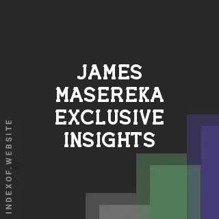 James Masereka Exclusive Insights | Indexof